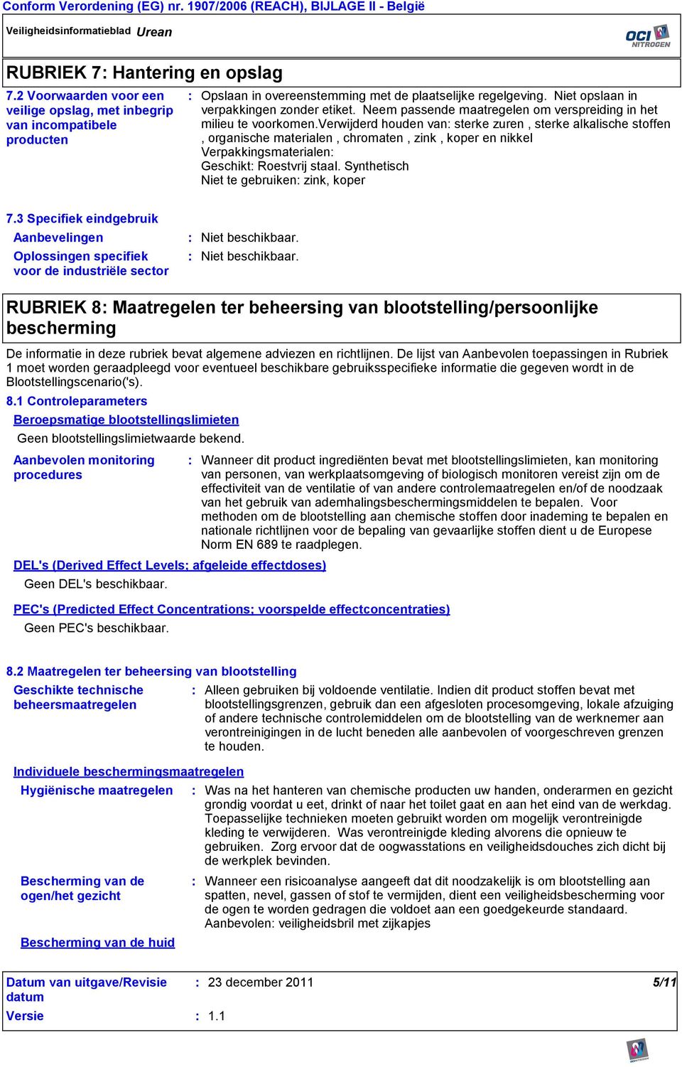 Neem passende maatregelen om verspreiding in het milieu te voorkomen.