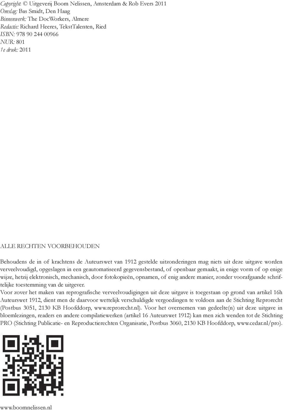 geautomatiseerd gegevensbestand, of openbaar gemaakt, in enige vorm of op enige wijze, hetzij elektronisch, mechanisch, door fotokopieën, opnamen, of enig andere manier, zonder voorafgaande