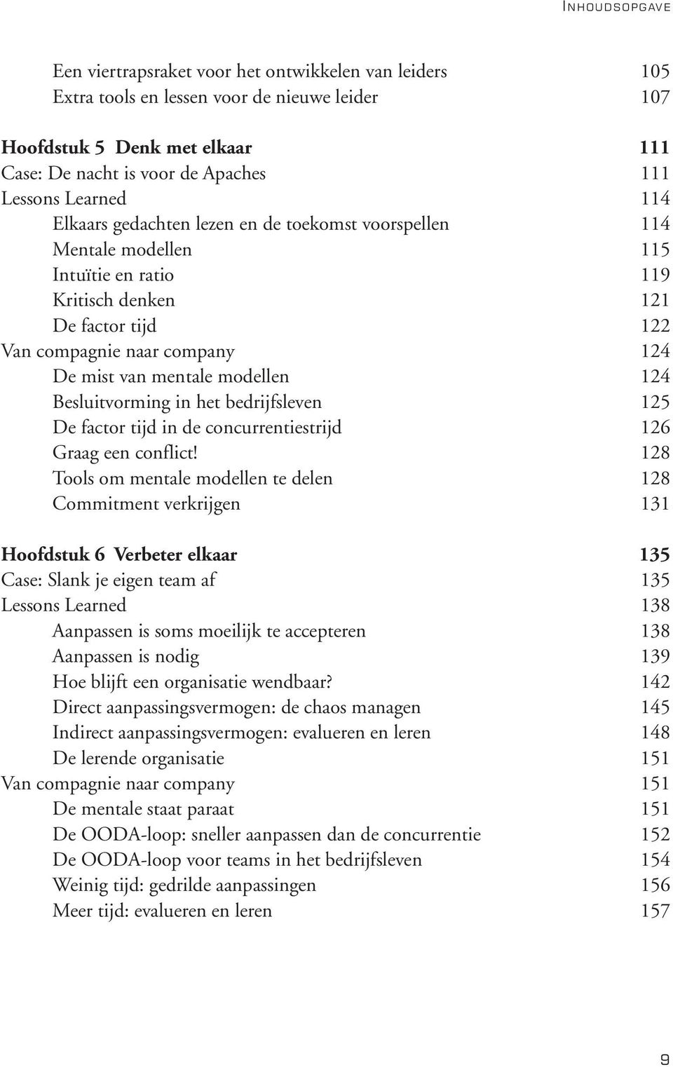 modellen 124 Besluitvorming in het bedrijfsleven 125 De factor tijd in de concurrentiestrijd 126 Graag een conflict!