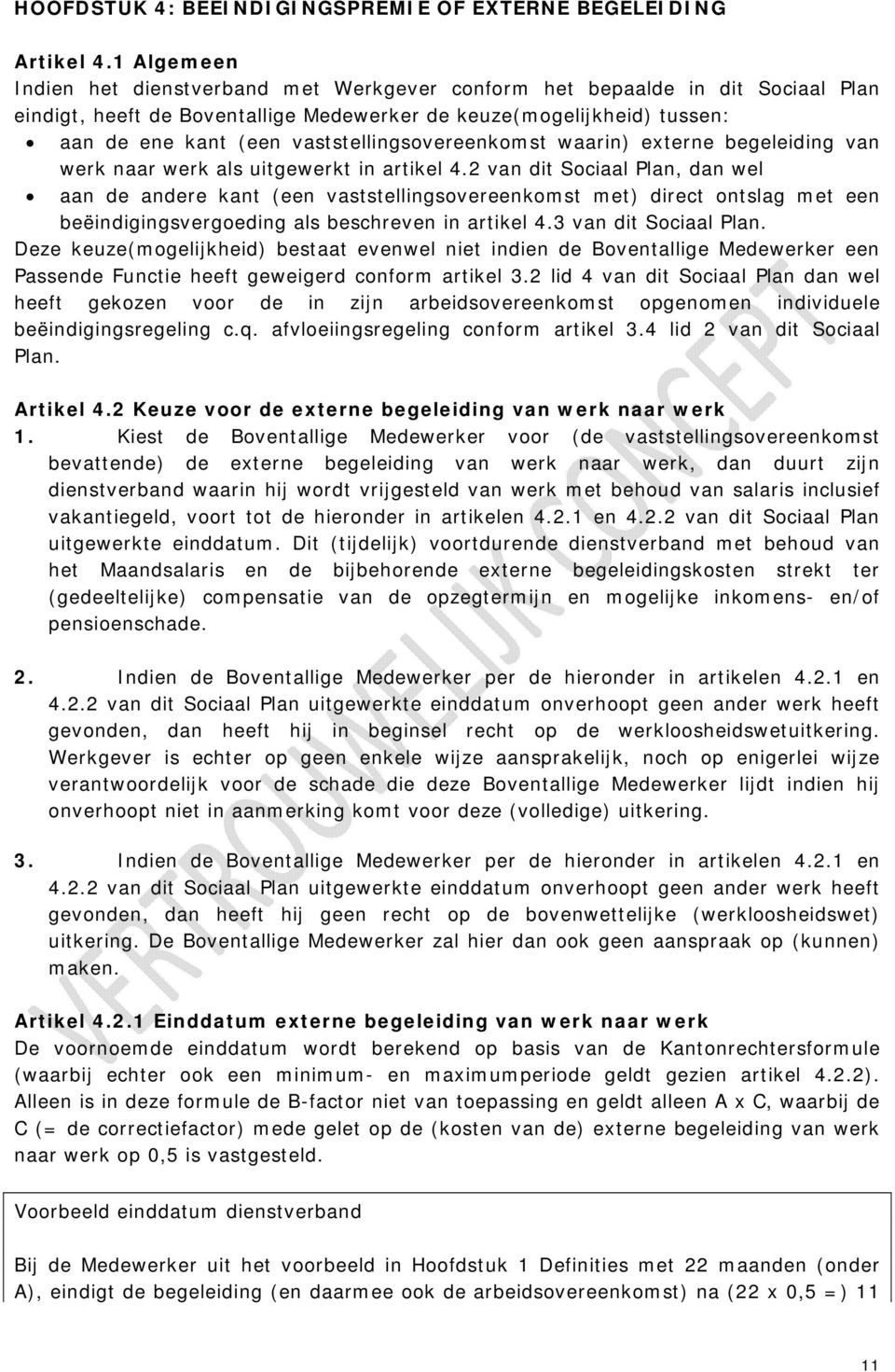 vaststellingsovereenkomst waarin) externe begeleiding van werk naar werk als uitgewerkt in artikel 4.