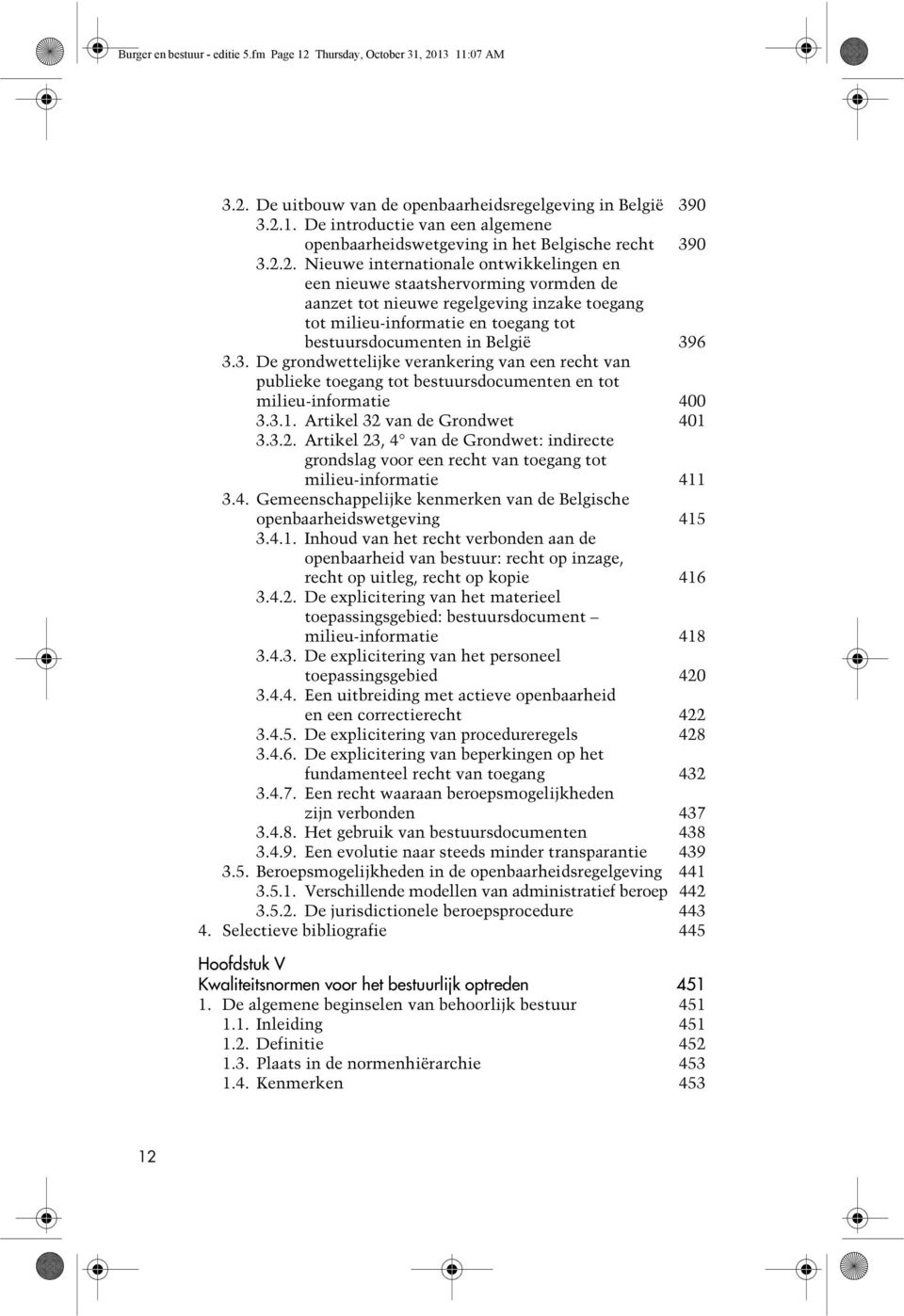 3. De grondwettelijke verankering van een recht van publieke toegang tot bestuursdocumenten en tot milieu-informatie 400 3.3.1. Artikel 32 