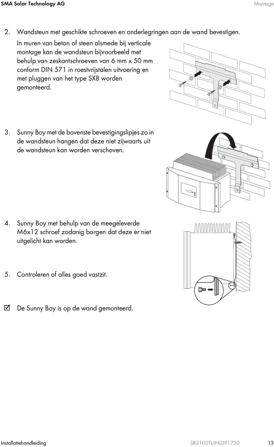 uitvoering en met pluggen van het type SX8 worden gemonteerd. 3.