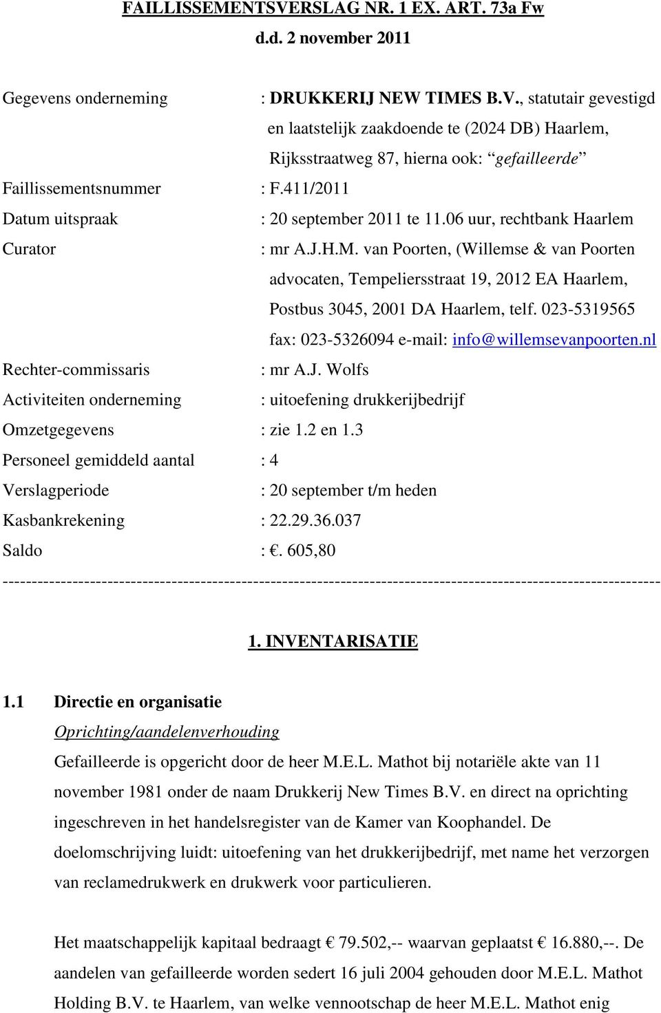van Poorten, (Willemse & van Poorten advocaten, Tempeliersstraat 19, 2012 EA Haarlem, Postbus 3045, 2001 DA Haarlem, telf. 023-5319565 fax: 023-5326094 e-mail: info@willemsevanpoorten.