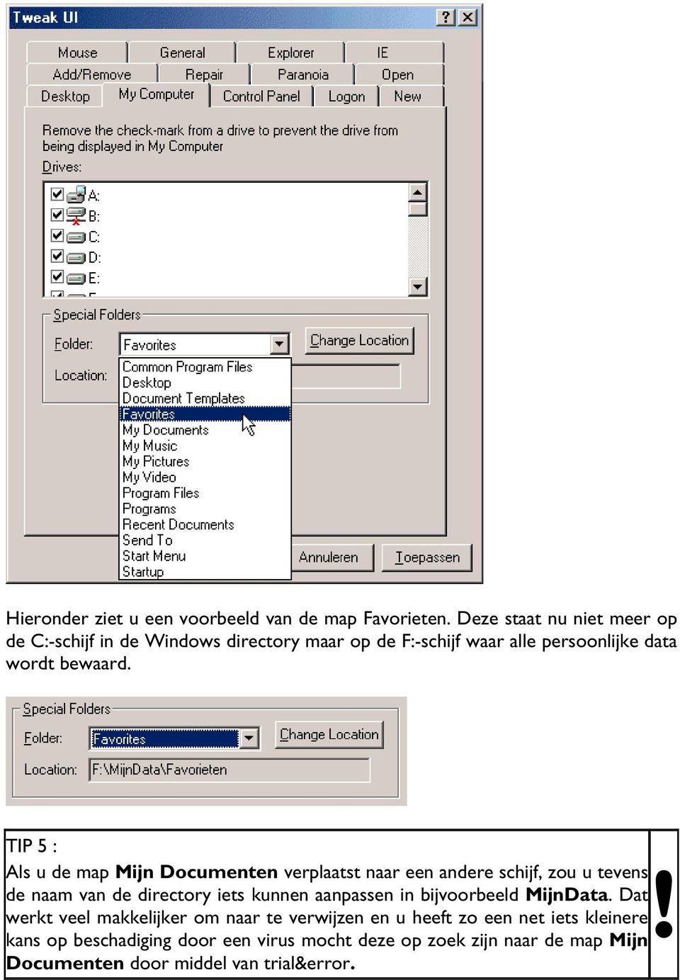 TIP 5 : Als u de map Mijn Documenten verplaatst naar een andere schijf, zou u tevens de naam van de directory iets kunnen aanpassen in