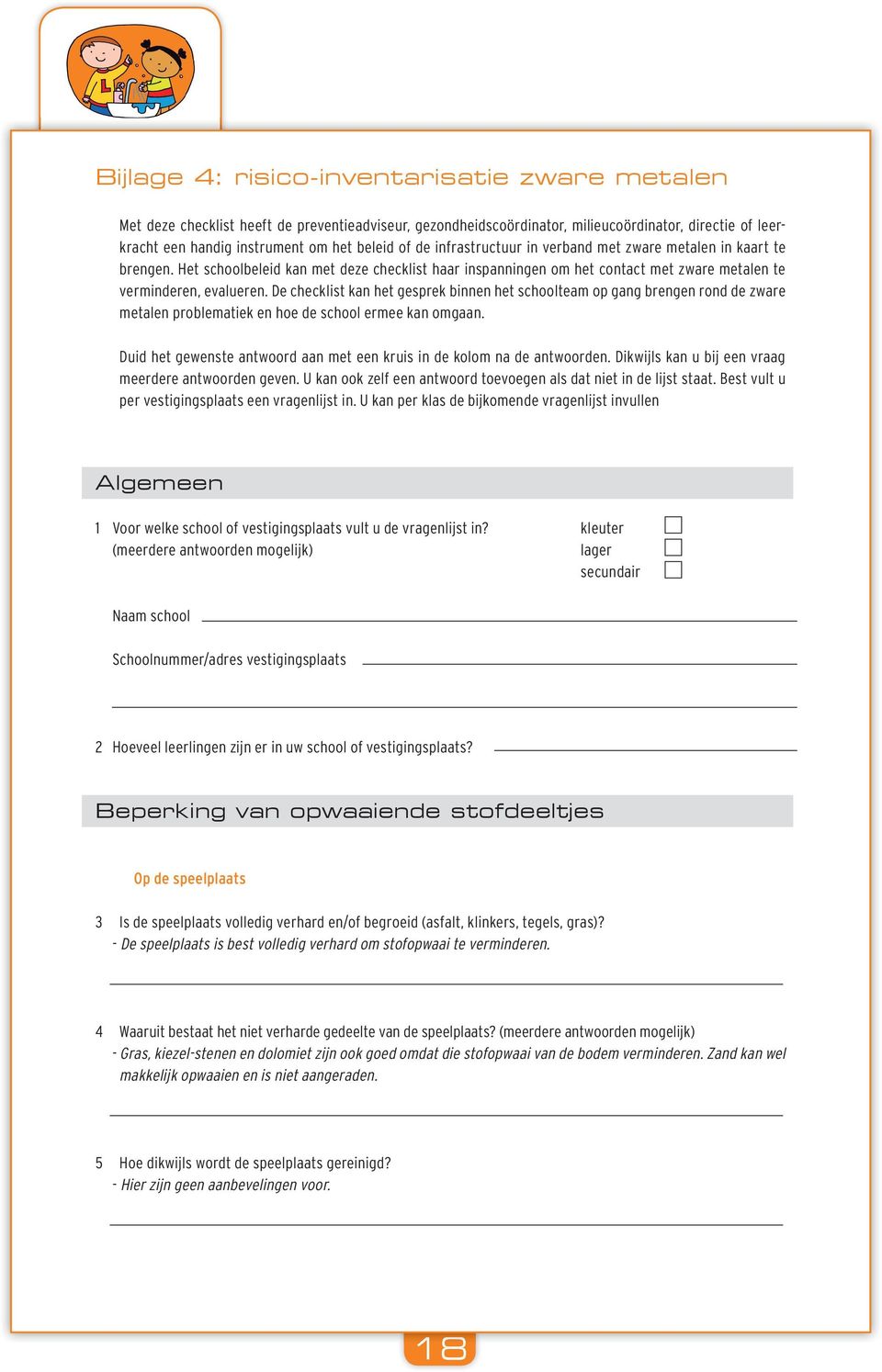 De checklist kan het gesprek binnen het schoolteam op gang brengen rond de zware metalen problematiek en hoe de school ermee kan omgaan.