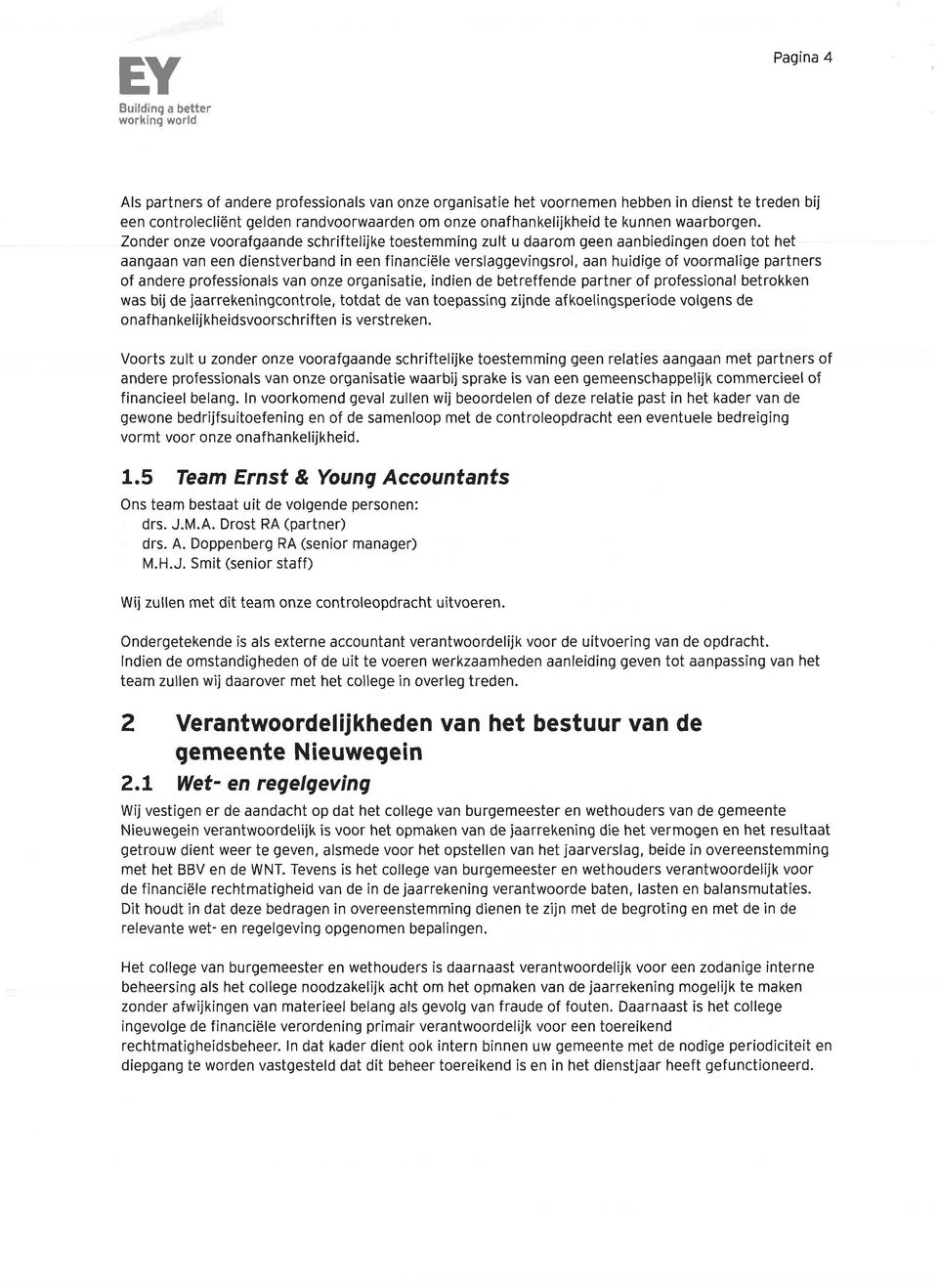 of andere profess onals van onze on anisatie, indien de betreffende p, ;rof sional I ikken was bij ( ekeningcontrol, totc : de var g zijnde oelingsperic Ie volgens de 3n.