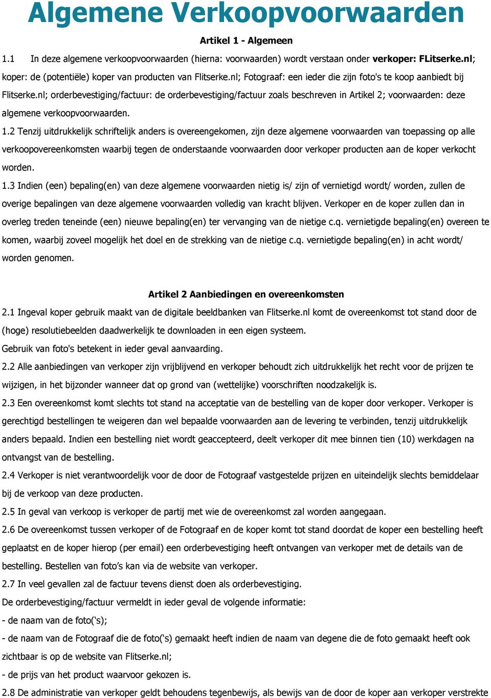 nl; orderbevestiging/factuur: de orderbevestiging/factuur zoals beschreven in Artikel 2; voorwaarden: deze algemene verkoopvoorwaarden. 1.