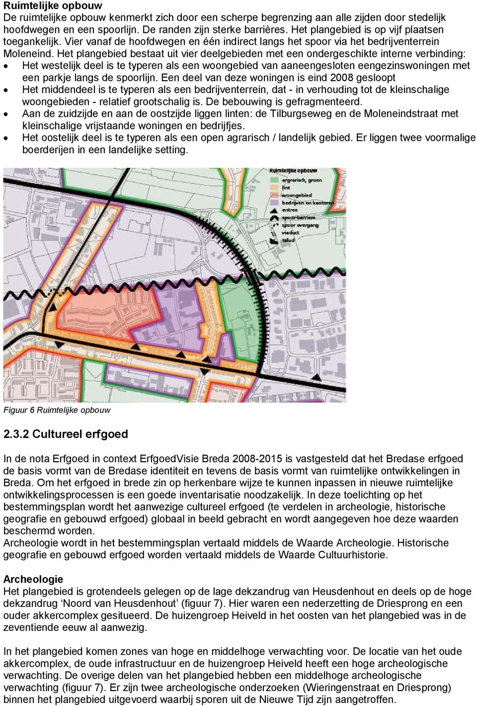 Het plangebied bestaat uit vier deelgebieden met een ondergeschikte interne verbinding: Het westelijk deel is te typeren als een woongebied van aaneengesloten eengezinswoningen met een parkje langs