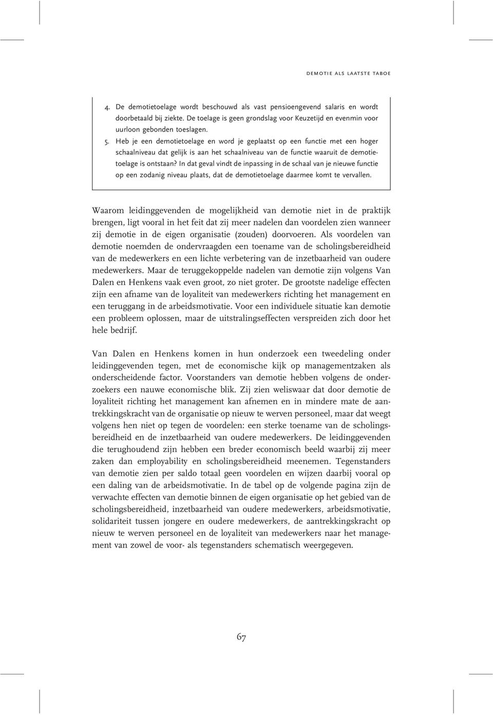 Heb je een demotietoelage en word je geplaatst op een functie met een hoger schaalniveau dat gelijk is aan het schaalniveau van de functie waaruit de demotietoelage is ontstaan?