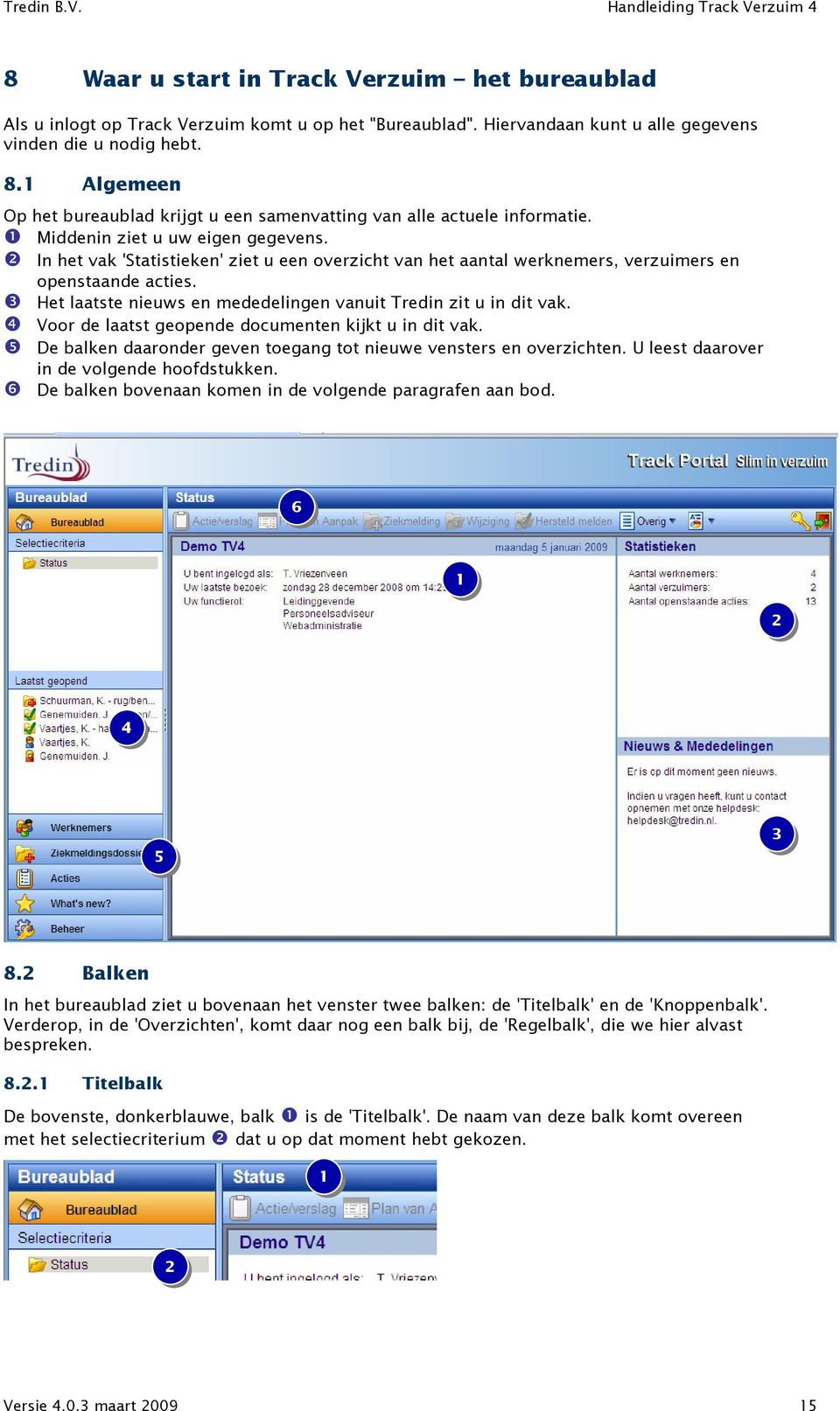 ❷ In het vak 'Statistieken' ziet u een overzicht van het aantal werknemers, verzuimers en openstaande acties. ❸ Het laatste nieuws en mededelingen vanuit Tredin zit u in dit vak.