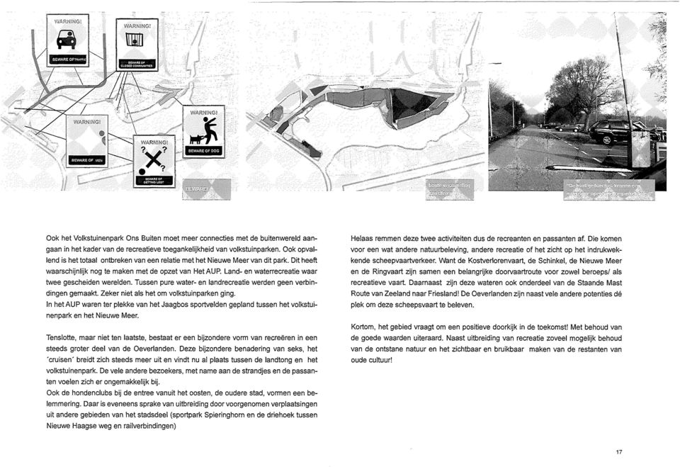 Land- en waterrecreatie waar twee gescheiden werelden. Tussen pure water- en landrecreatie werden geen verbindingen gemaakt. Zeker niet als het om volkstuinparken ging.