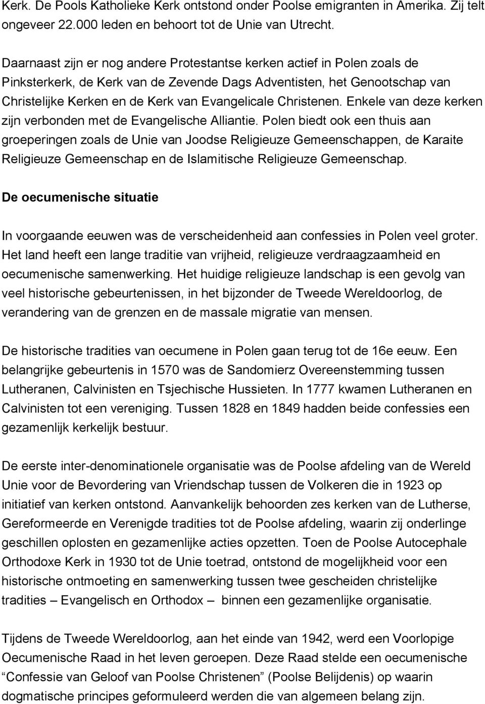 Christenen. Enkele van deze kerken zijn verbonden met de Evangelische Alliantie.