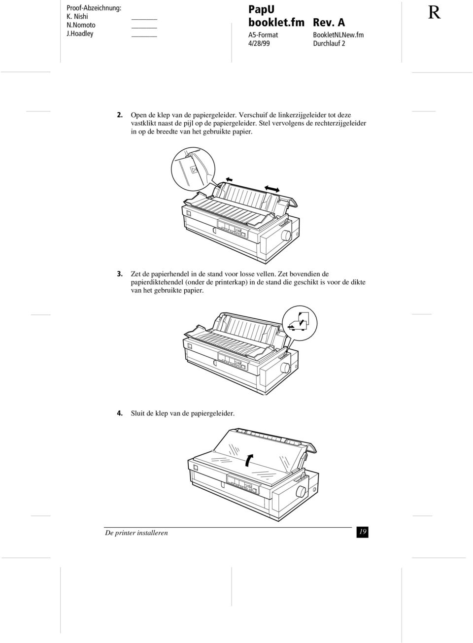 Stel vervolgens de rechterzijgeleider in op de breedte van het gebruikte papier. 3.