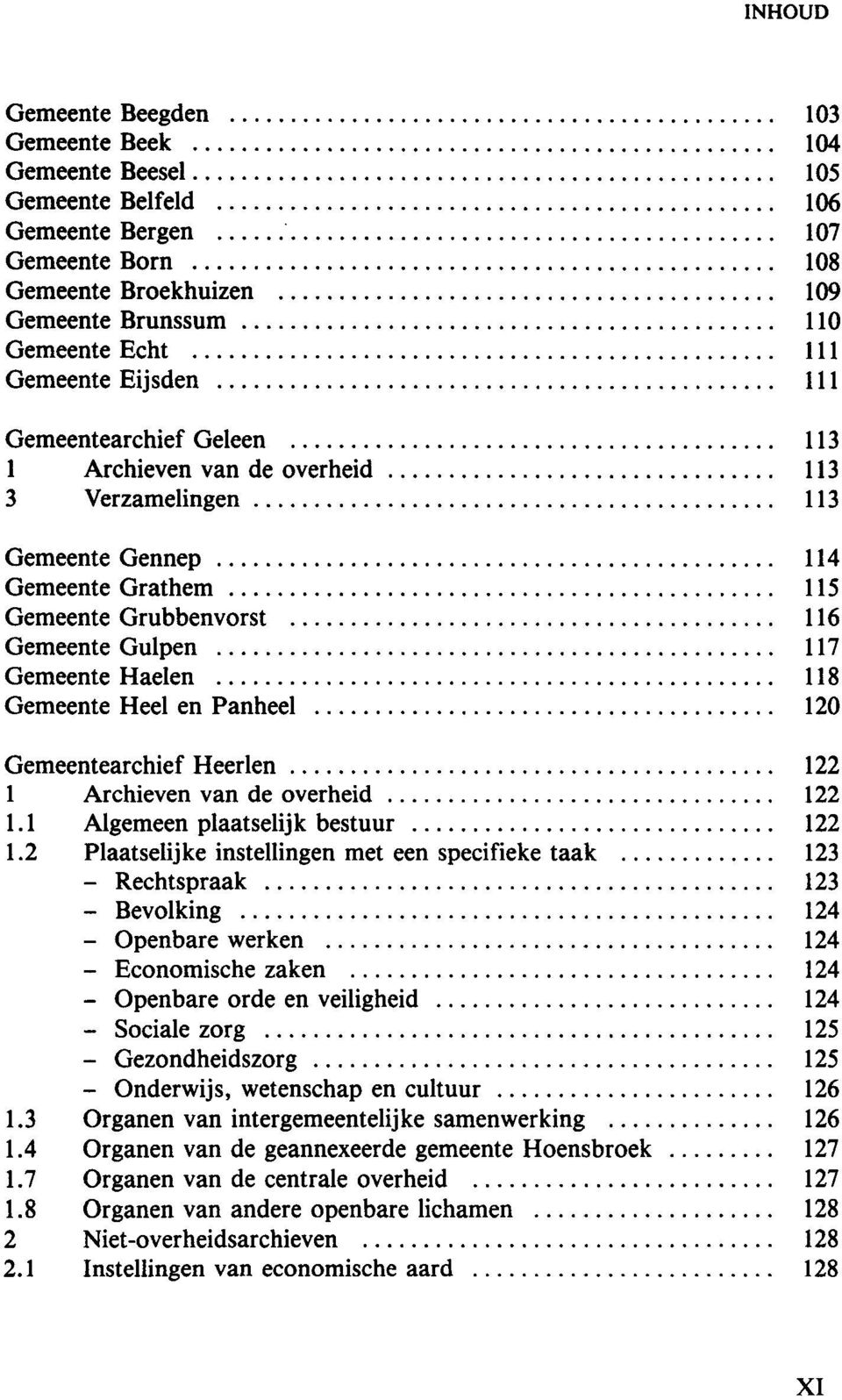 Gemeente Heel en Panheel 120 Gemeentearchief Heerlen 122 1 Archieven van de overheid 122 1.1 Algemeen plaatselijk bestuur 122 1.