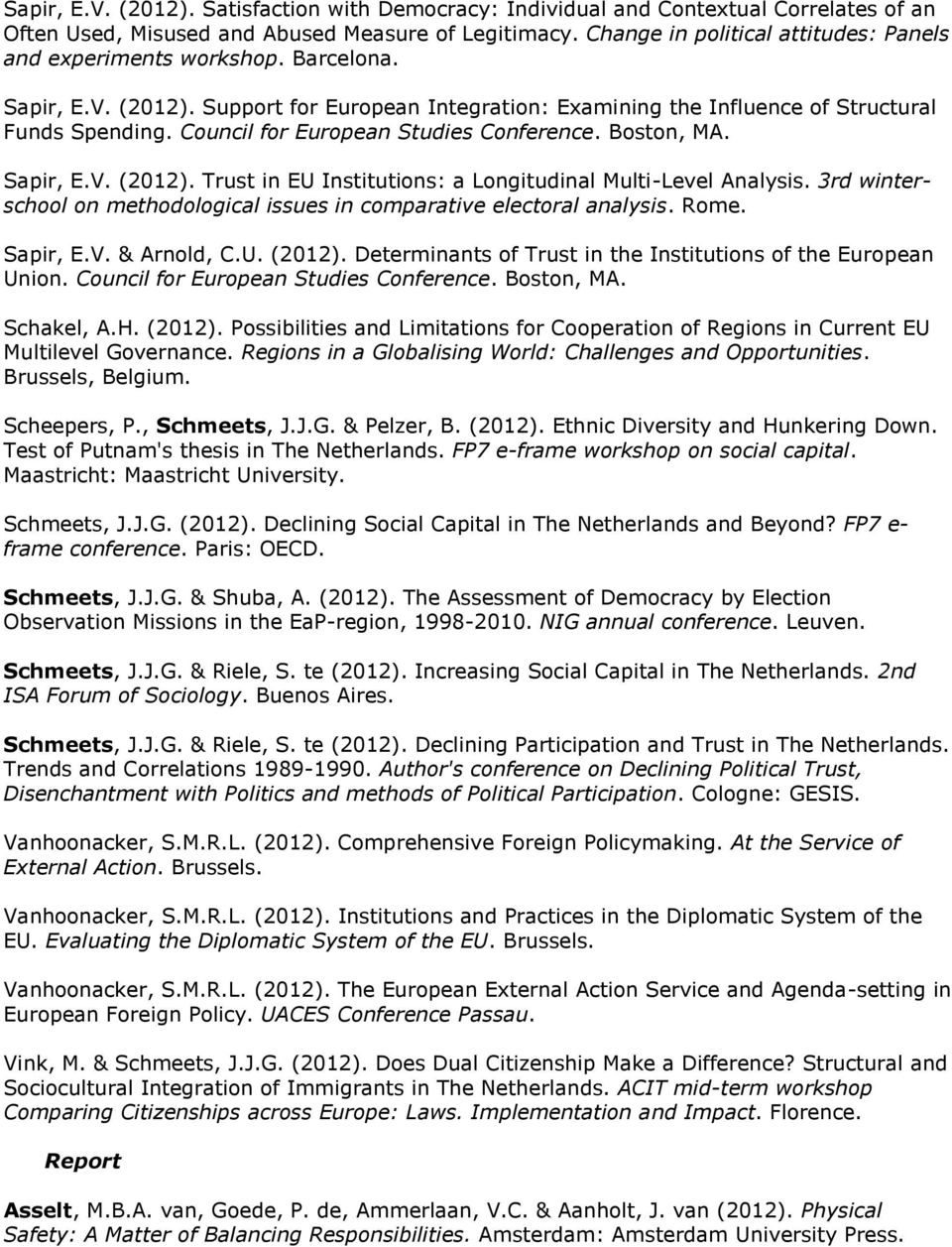 Council for European Studies Conference. Boston, MA. Sapir, E.V. (2012). Trust in EU Institutions: a Longitudinal Multi-Level Analysis.