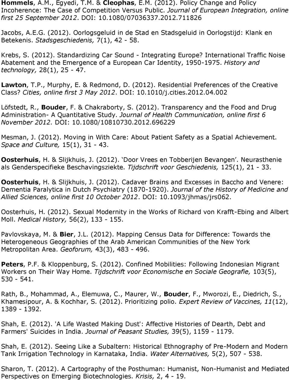 International Traffic Noise Abatement and the Emergence of a European Car Identity, 1950-1975. History and technology, 28(1), 25-47. Lawton, T.P., Murphy, E. & Redmond, D. (2012).