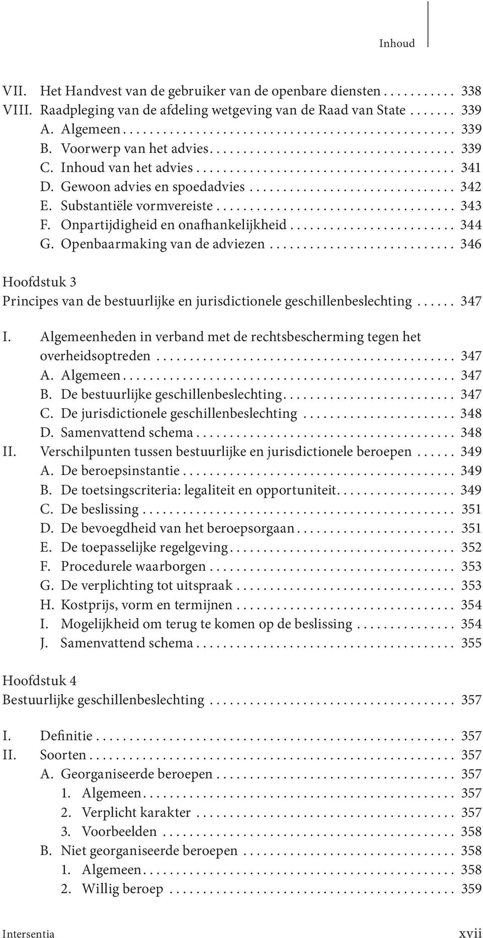 Substantiële vormvereiste.................................... 343 F. Onpartijdigheid en onafhankelijkheid......................... 344 G. Openbaarmaking van de adviezen.