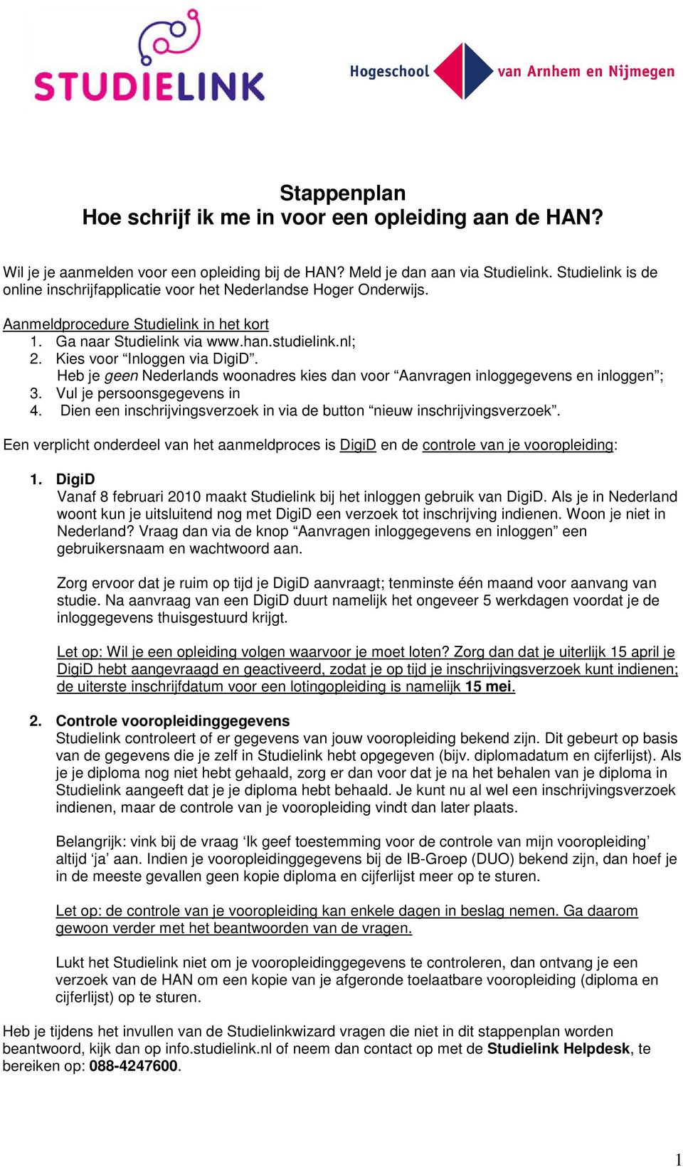 Kies voor Inloggen via DigiD. Heb je geen Nederlands woonadres kies dan voor Aanvragen inloggegevens en inloggen ; 3. Vul je persoonsgegevens in 4.