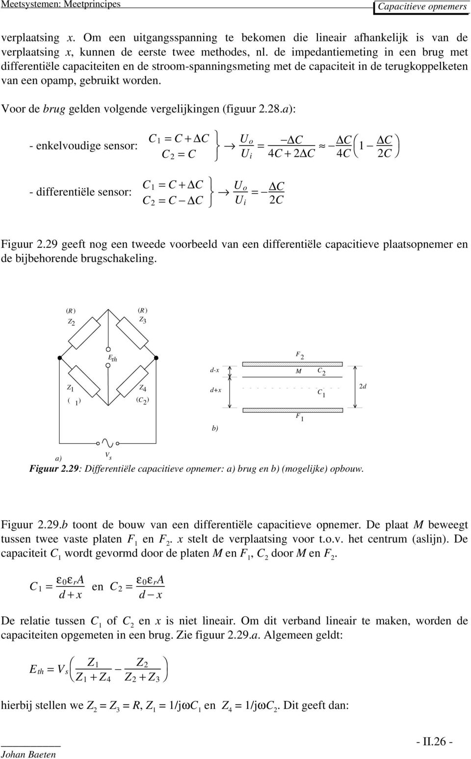 Voor e brug gelen volgene vergelijkingen (figuur 2.28.a): - enkelvouige sensor: C 1 = C + C C 2 = C = C 4C + 2 C C 4C 1 C 2C - ifferentiële sensor: C 1 = C + C C 2 = C C = C 2C Figuur 2.