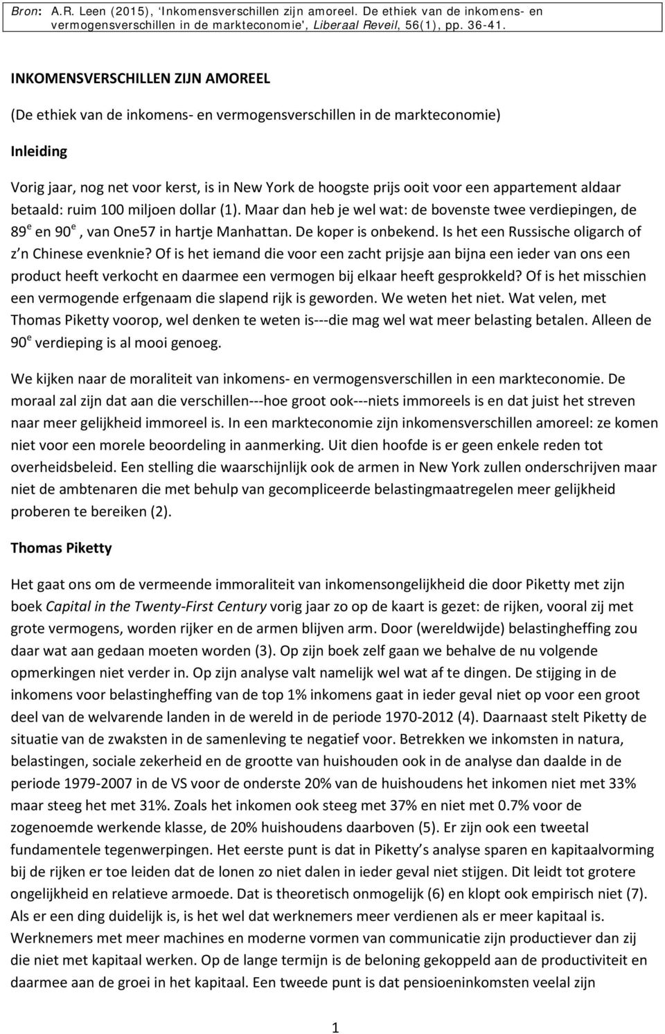 appartement aldaar betaald: ruim 100 miljoen dollar (1). Maar dan heb je wel wat: de bovenste twee verdiepingen, de 89 e en 90 e, van One57 in hartje Manhattan. De koper is onbekend.