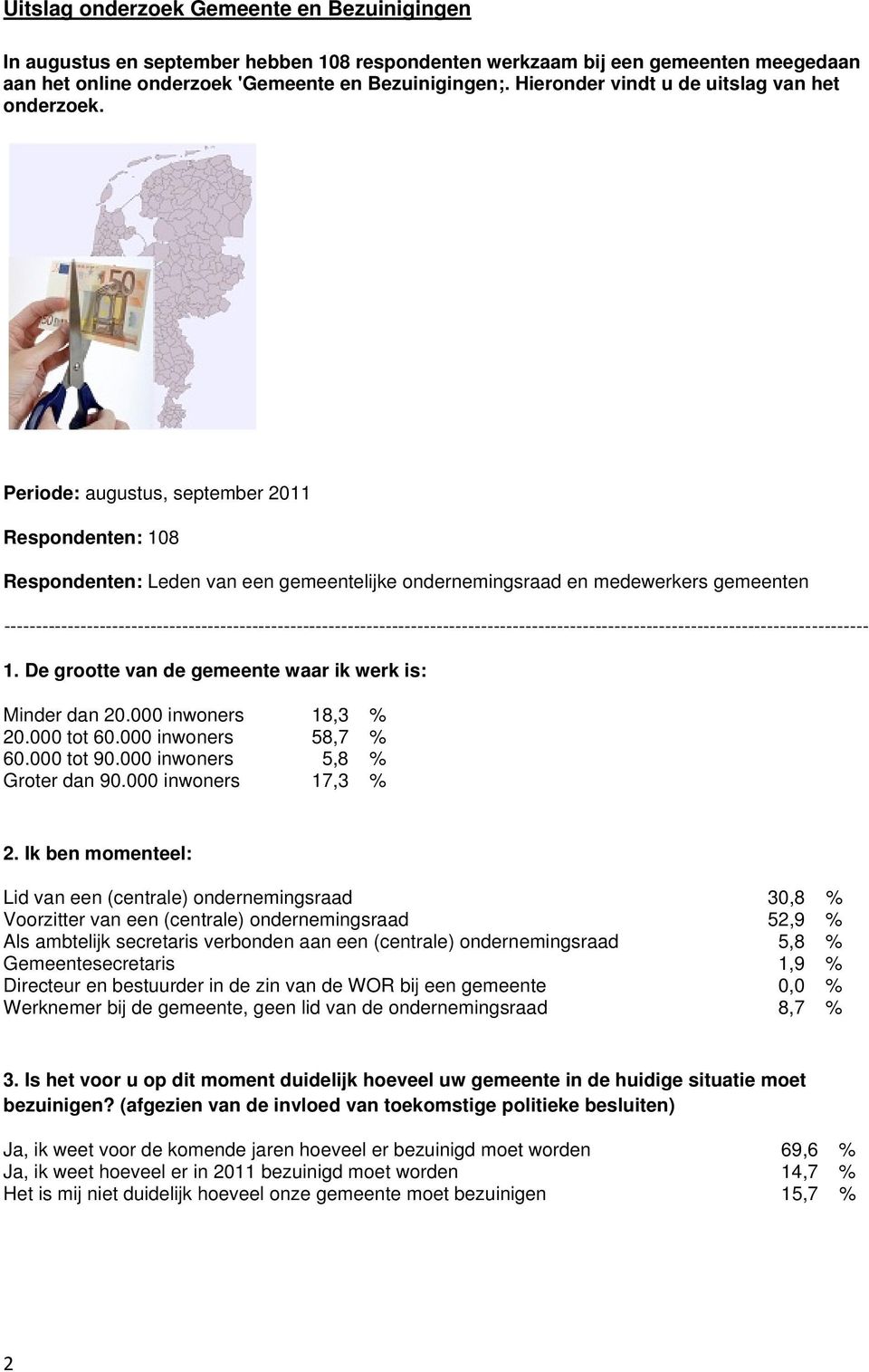 Periode: augustus, september 2011 Respondenten: 108 Respondenten: Leden van een gemeentelijke ondernemingsraad en medewerkers gemeenten