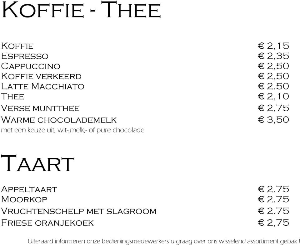 chocolade Taart Appeltaart 2.75 Moorkop 2.75 Vruchtenschelp met slagroom 2.