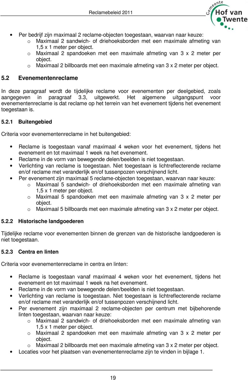 2 Evenementenreclame In deze paragraaf wordt de tijdelijke reclame voor evenementen per deelgebied, zoals aangegeven in paragraaf 3.3, uitgewerkt.