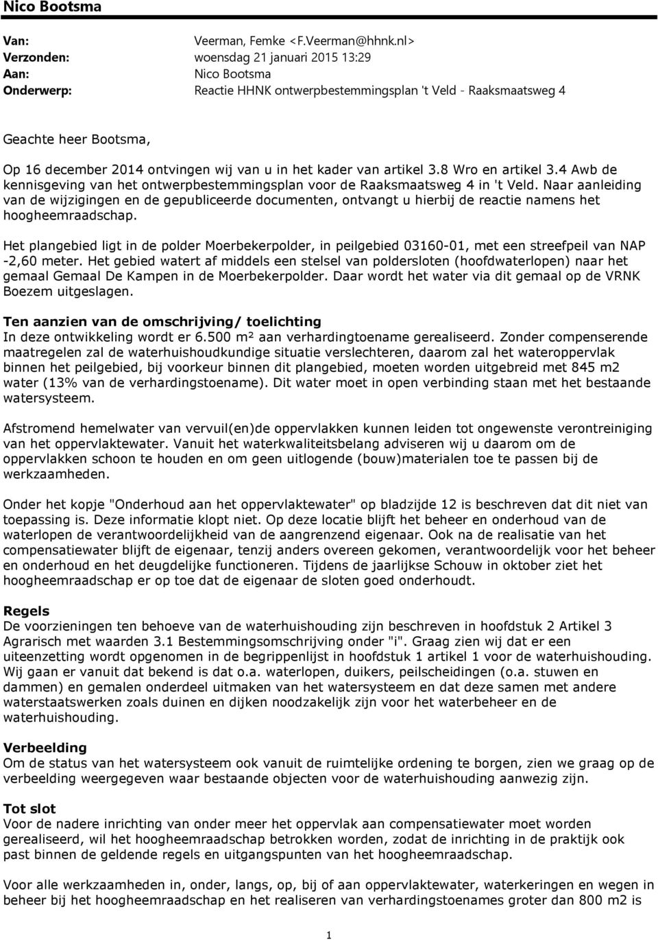 in het kader van artikel 3.8 Wro en artikel 3.4 Awb de kennisgeving van het ontwerpbestemmingsplan voor de Raaksmaatsweg 4 in 't Veld.