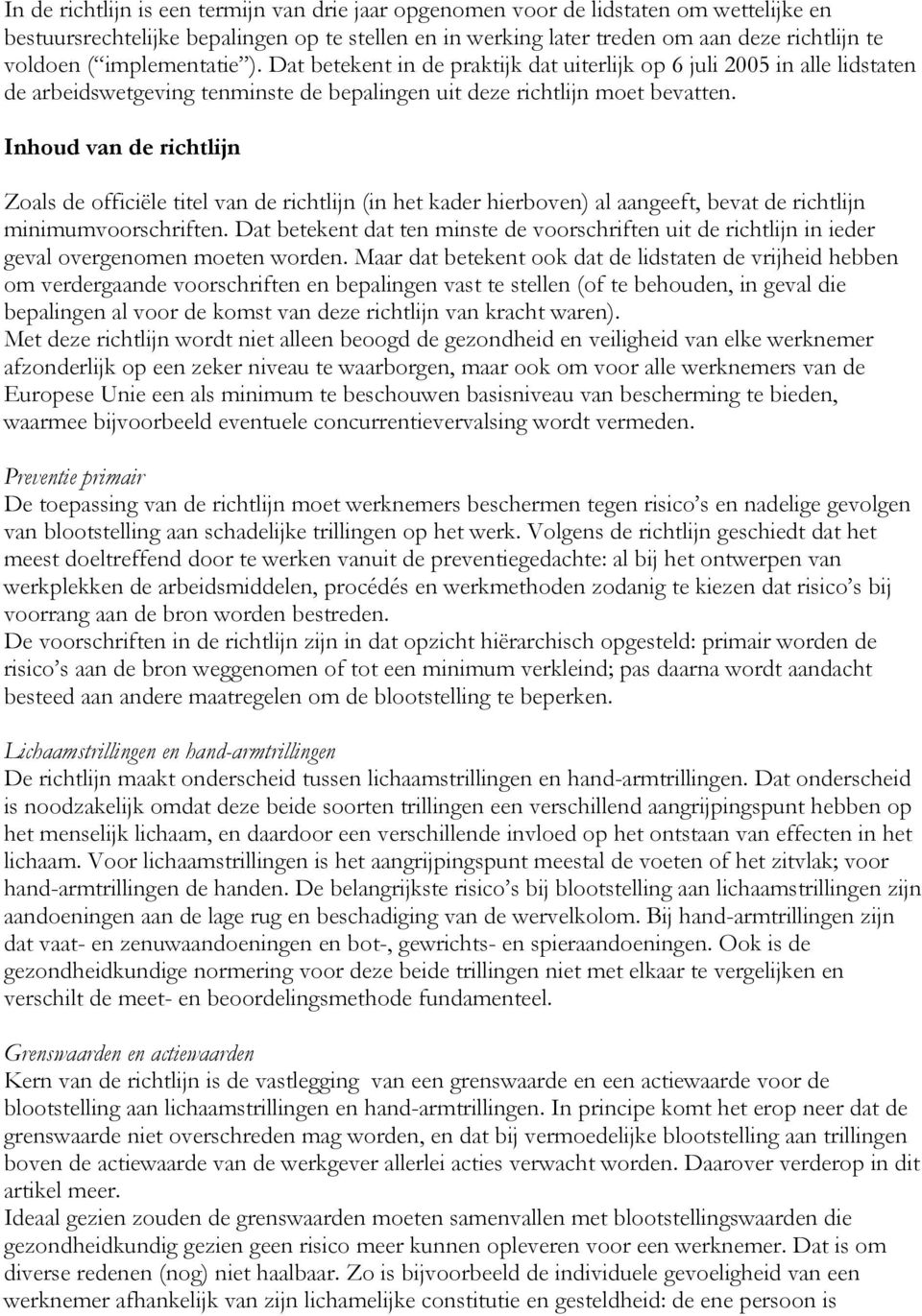 Inhoud van de richtlijn Zoals de officiële titel van de richtlijn (in het kader hierboven) al aangeeft, bevat de richtlijn minimumvoorschriften.