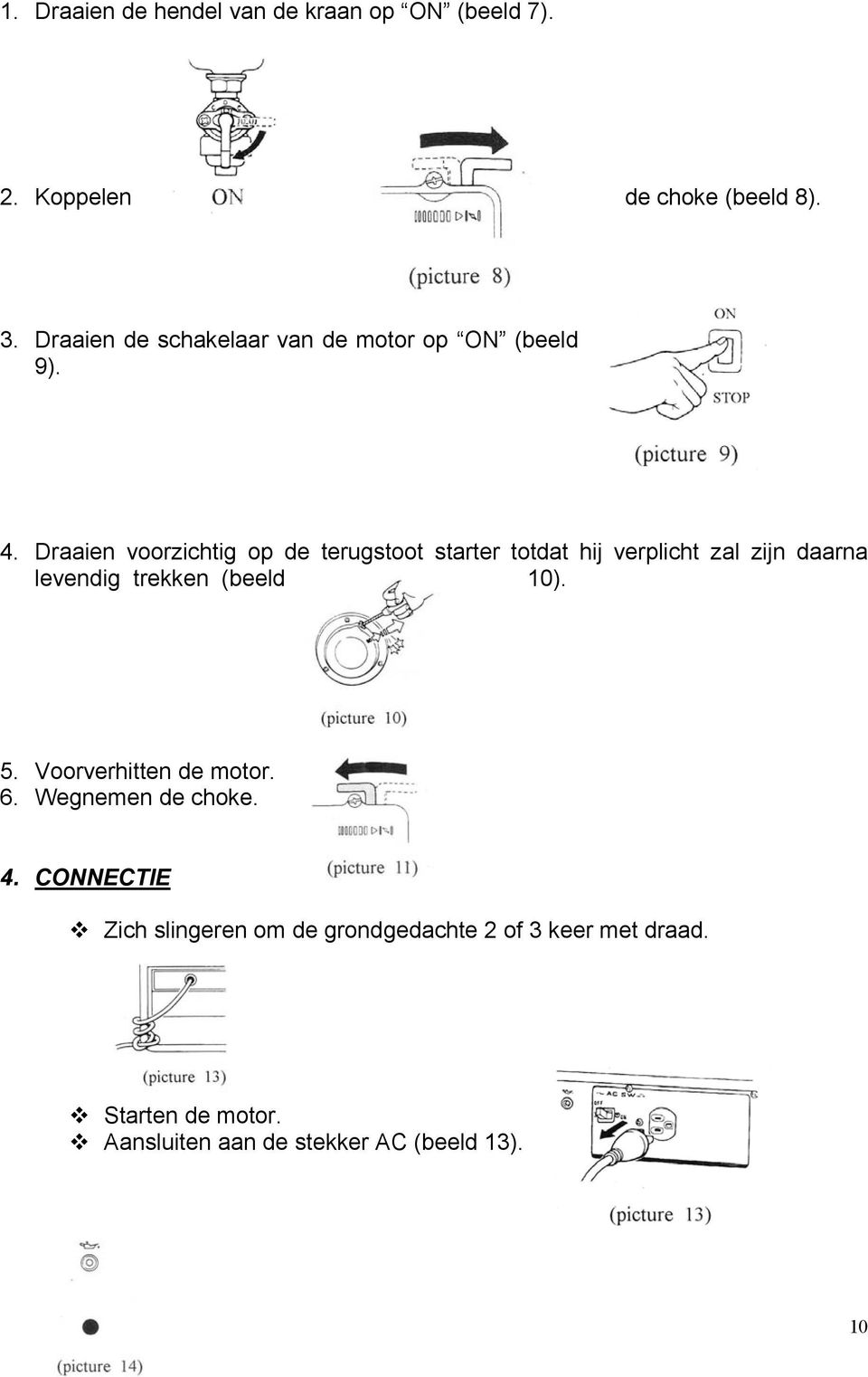 Draaien voorzichtig op de terugstoot starter totdat hij verplicht zal zijn daarna levendig trekken (beeld