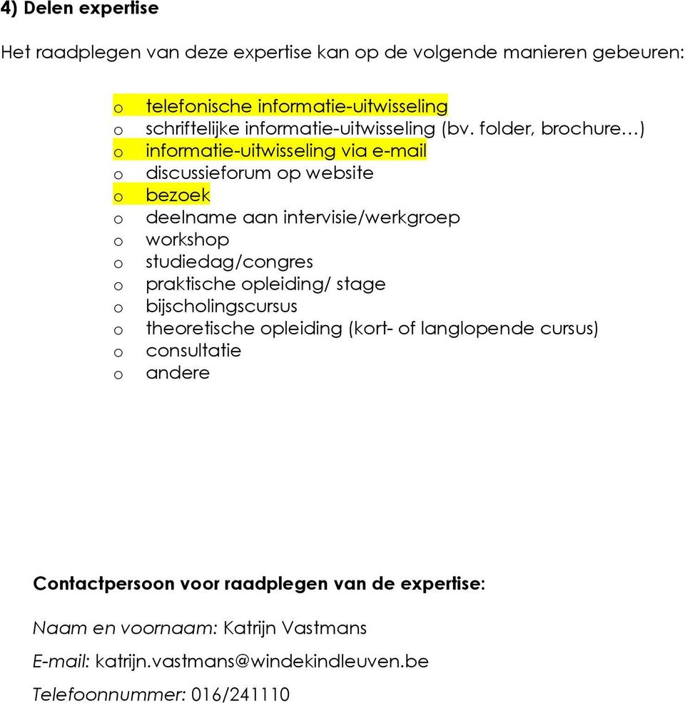 flder, brchure ) infrmatie-uitwisseling via e-mail discussiefrum p website bezek deelname aan intervisie/werkgrep wrkshp studiedag/cngres