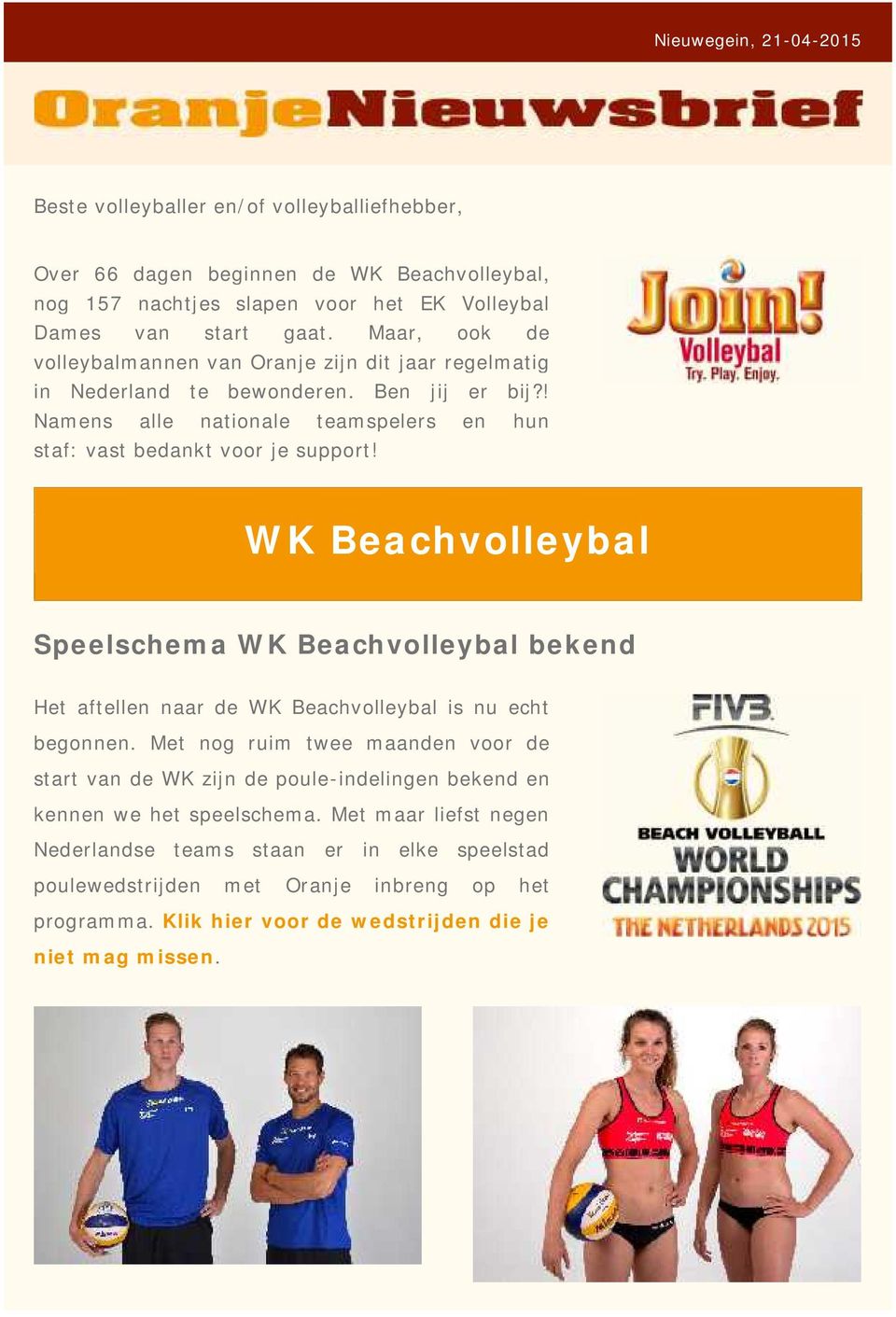 WK Beachvolleybal Speelschema WK Beachvolleybal bekend Het aftellen naar de WK Beachvolleybal is nu echt begonnen.