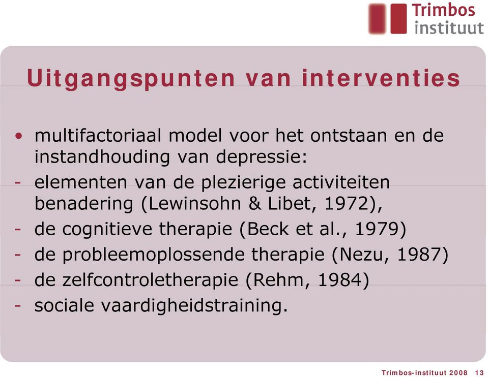 Libet, 1972), - de cognitieve therapie (Beck et al.