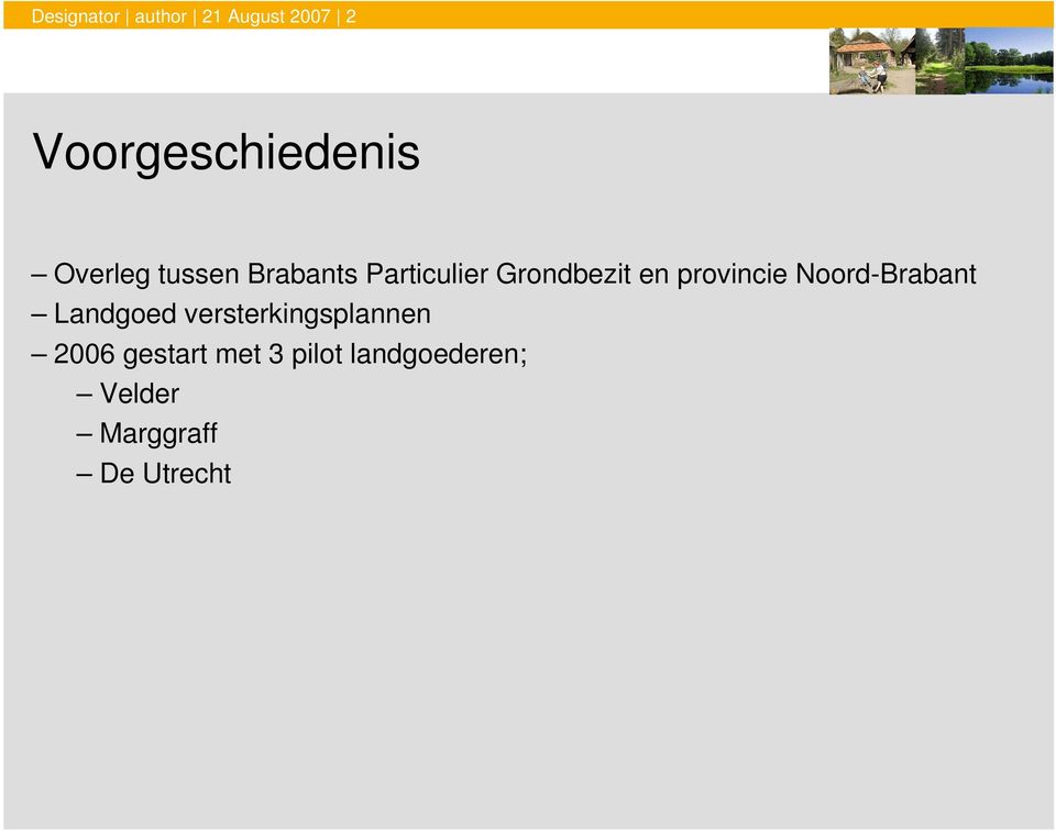 Noord-Brabant Landgoed versterkingsplannen 2006 gestart met 3