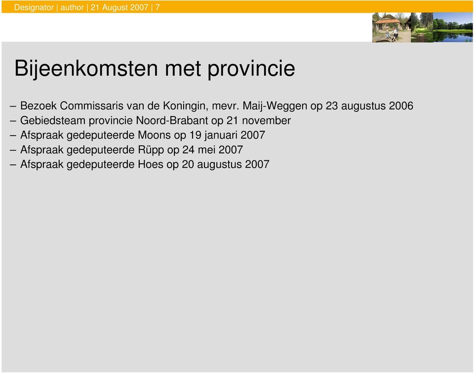 Maij-Weggen op 23 augustus 2006 Gebiedsteam provincie Noord-Brabant op 21 november