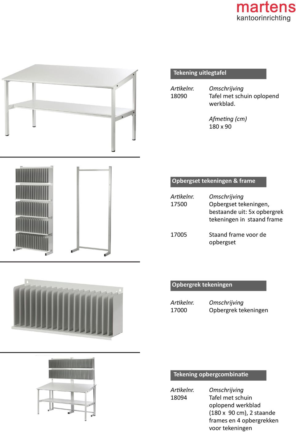 17000 tekeningvakkenset 5x 20101 17500 200 xopbergset tekeningen, bestaande uit: 5x opbergrek tekeningen in staand frame 17005 frame staand voor tekeningvakkenset 17005 Staand frame voor de opbergset