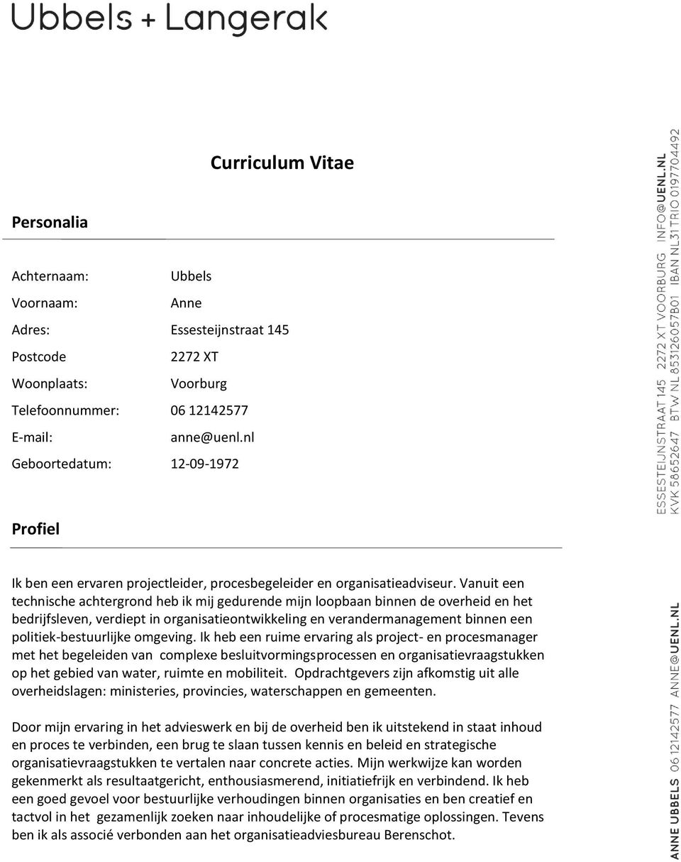 Vanuit een technische achtergrond heb ik mij gedurende mijn loopbaan binnen de overheid en het bedrijfsleven, verdiept in organisatieontwikkeling en verandermanagement binnen een