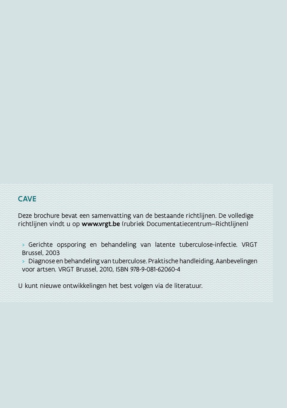 tuberculose-infectie. VRGT Brussel, 2003 > > Diagnose en behandeling van tuberculose. Praktische handleiding.