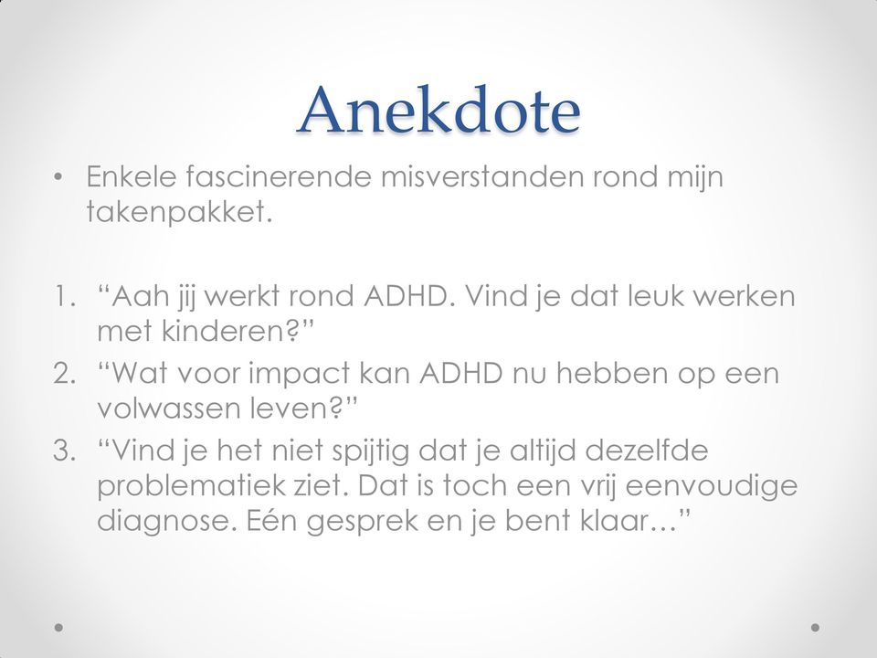 Wat vr impact kan ADHD nu hebben p een vlwassen leven? 3.