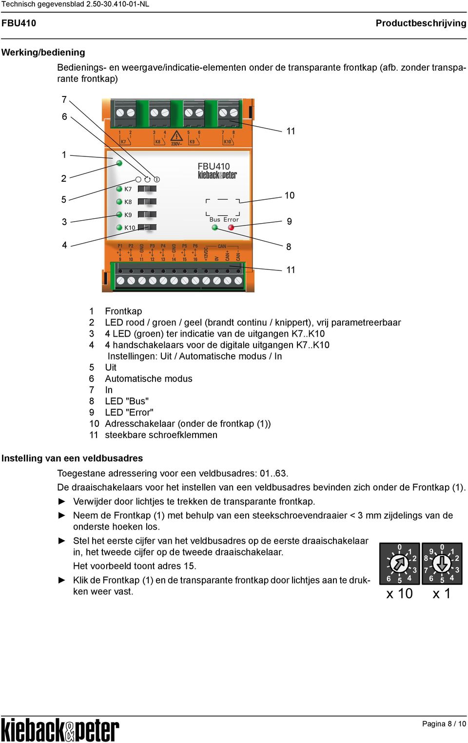 uitgangen K7..K10 4 4 handschakelaars voor de digitale uitgangen K7.