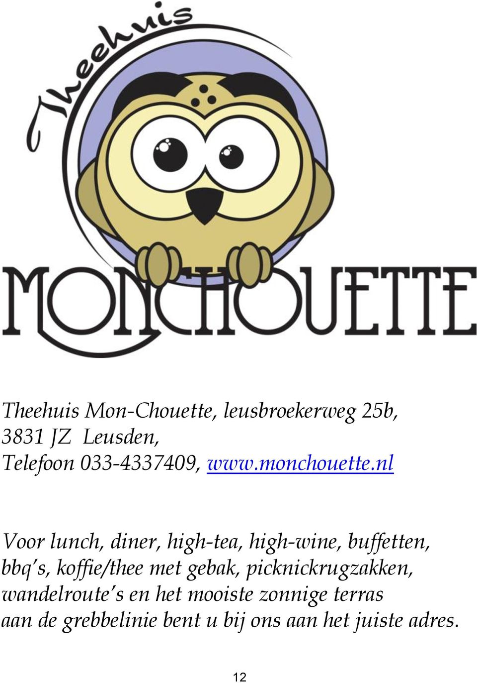 nl Voor lunch, diner, high-tea, high-wine, buffetten, bbq s, koffie/thee