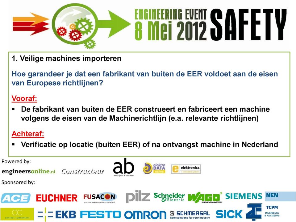 Vraf: De fabrikant van buiten de EER cnstrueert en fabriceert een machine vlgens de