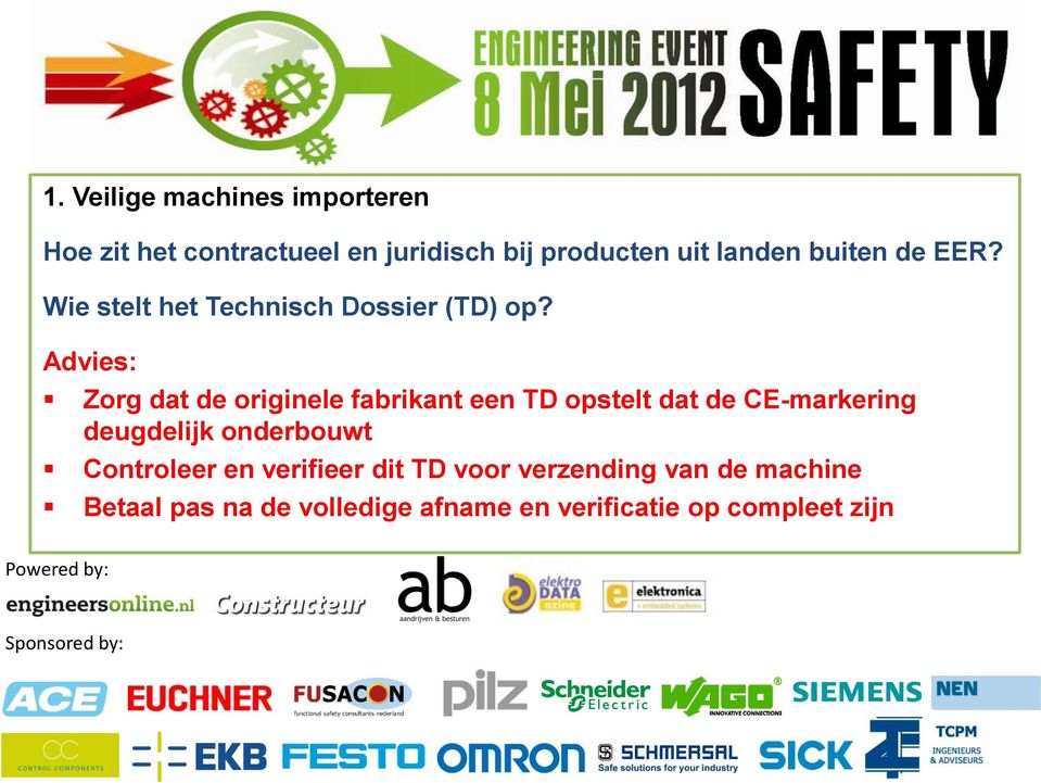 Advies: Zrg dat de riginele fabrikant een TD pstelt dat de CE-markering deugdelijk