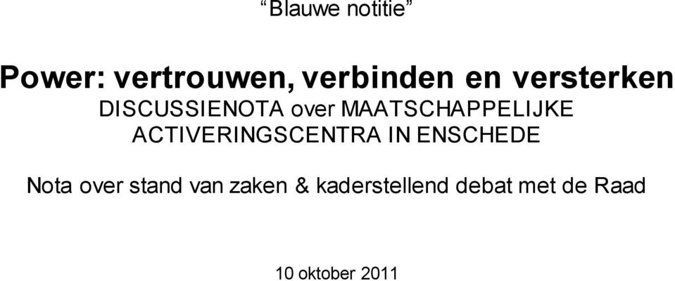 ACTIVERINGSCENTRA IN ENSCHEDE Nota over stand van