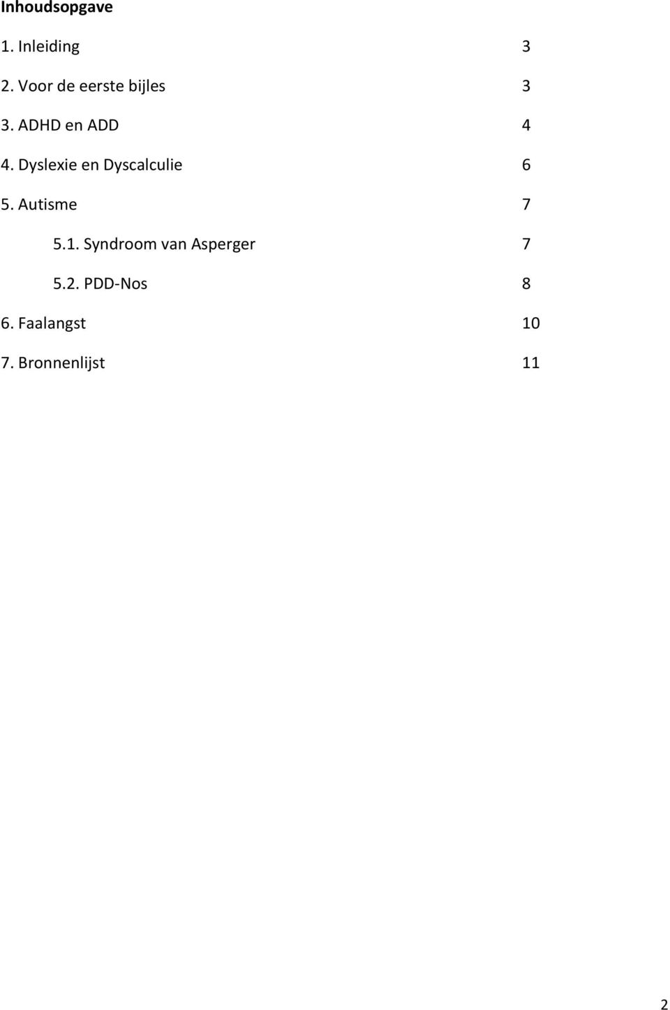 Dyslexie en Dyscalculie 6 5. Autisme 7 5.1.