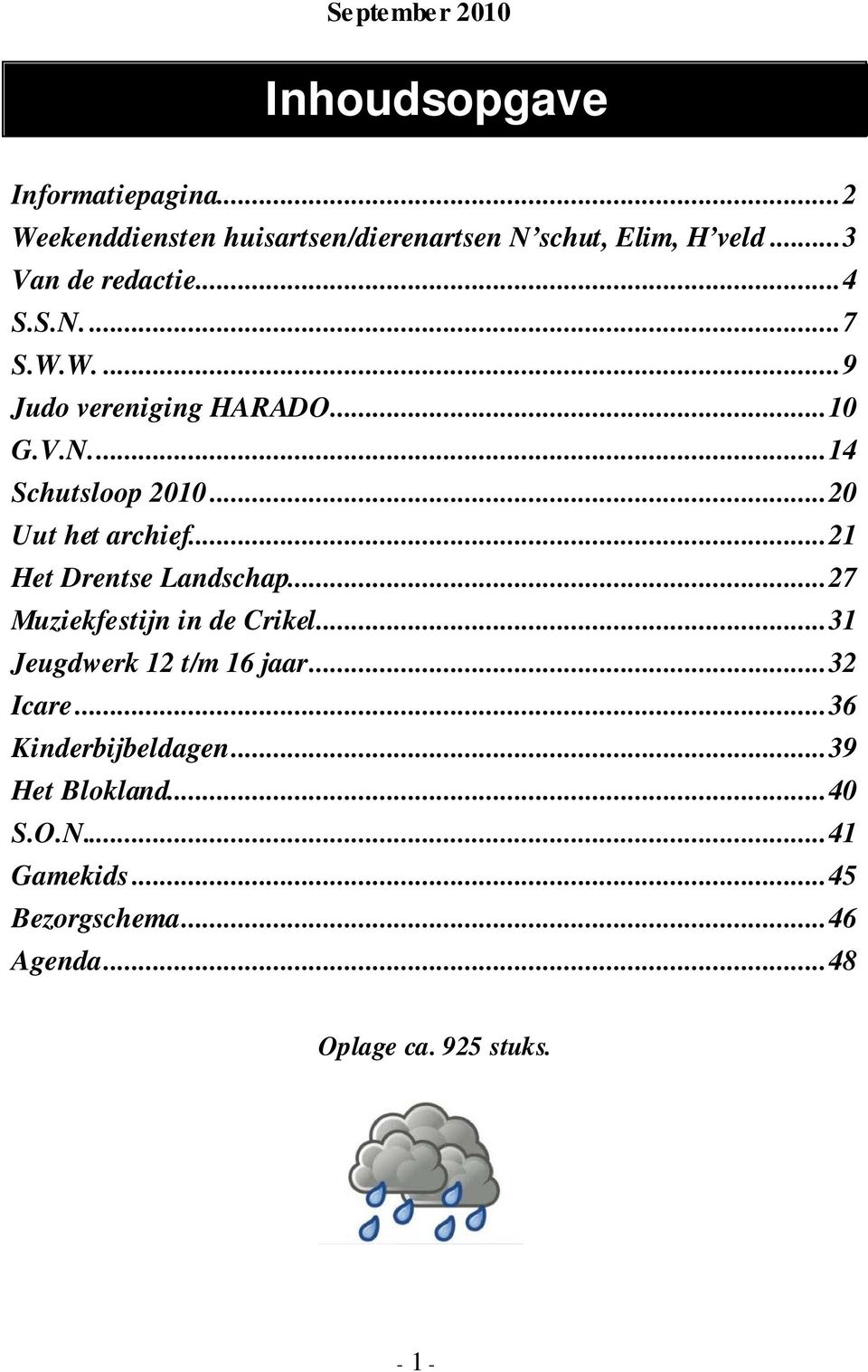 .. 20 Uut het archief... 21 Het Drentse Landschap... 27 Muziekfestijn in de Crikel... 31 Jeugdwerk 12 t/m 16 jaar.