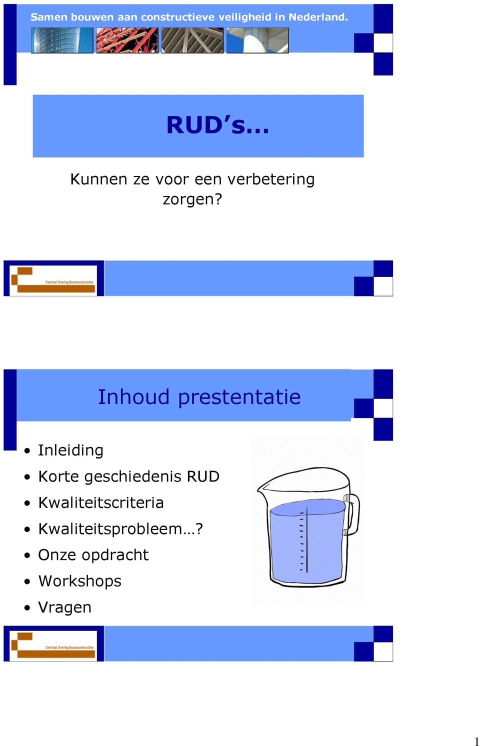 Inhoud prestentatie Inleiding Korte geschiedenis RUD