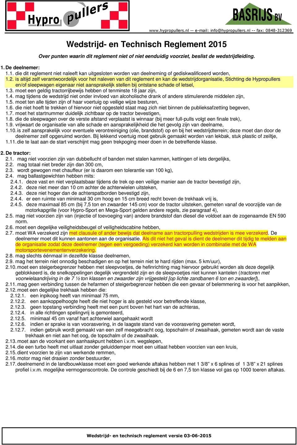 schade of letsel, 1.3. moet een geldig tractorrijbewijs hebben of tenminste 18 jaar zijn, 1.4.