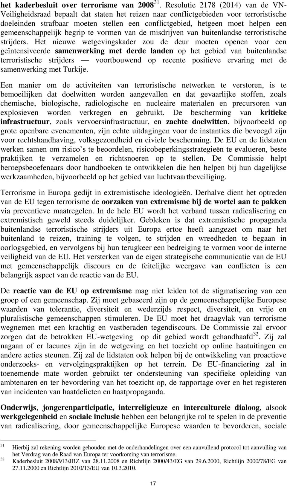 een gemeenschappelijk begrip te vormen van de misdrijven van buitenlandse terroristische strijders.