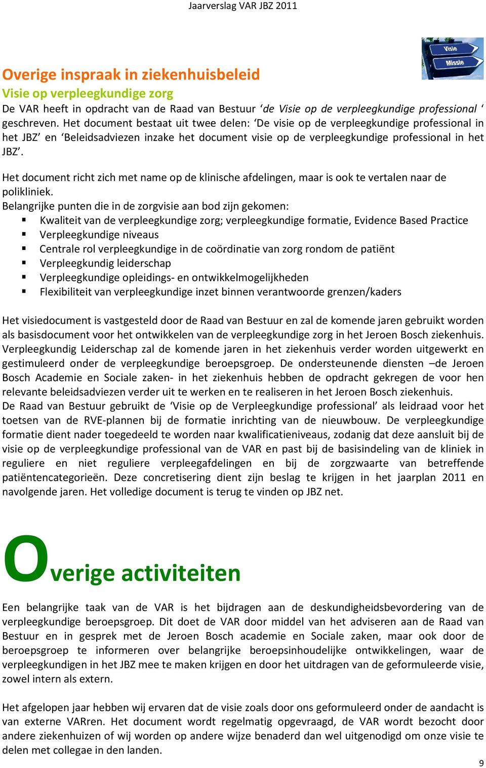 Het document richt zich met name op de klinische afdelingen, maar is ook te vertalen naar de polikliniek.